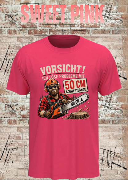 Unisex-T-Shirt „Vorsicht! Ich löse Probleme mit 50 cm Schwertlänge“ in Sweet Pink.