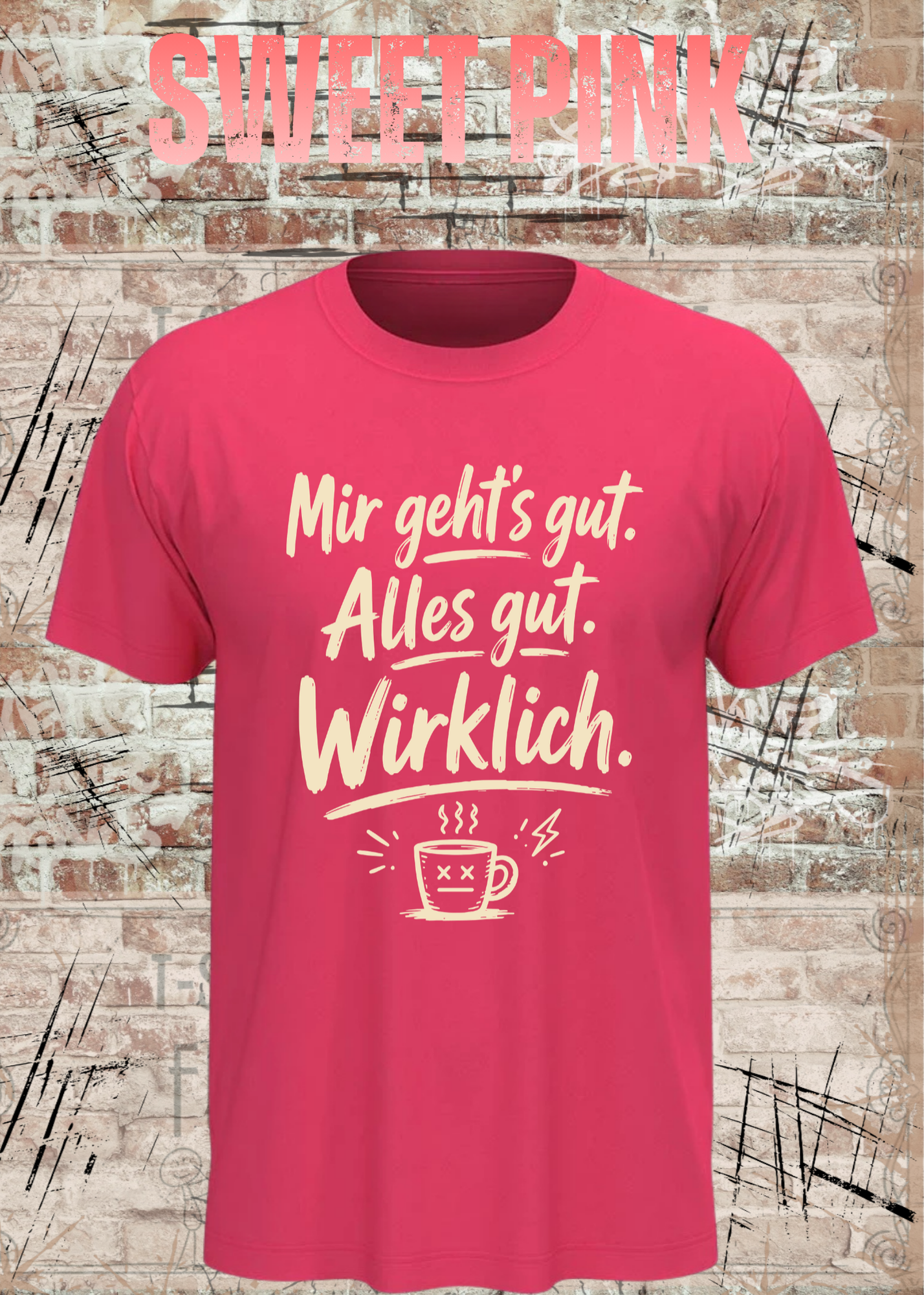 Mir geht’s gut. Alles gut. Wirklich. – Lustiges Kaffee T-Shirt