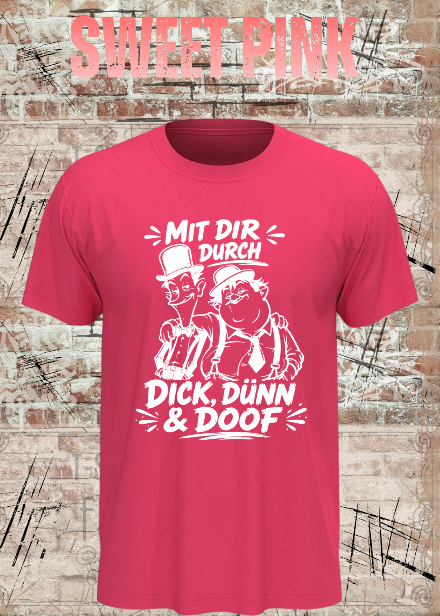 Mit dir durch Dick, Dünn & Doof T-Shirt
