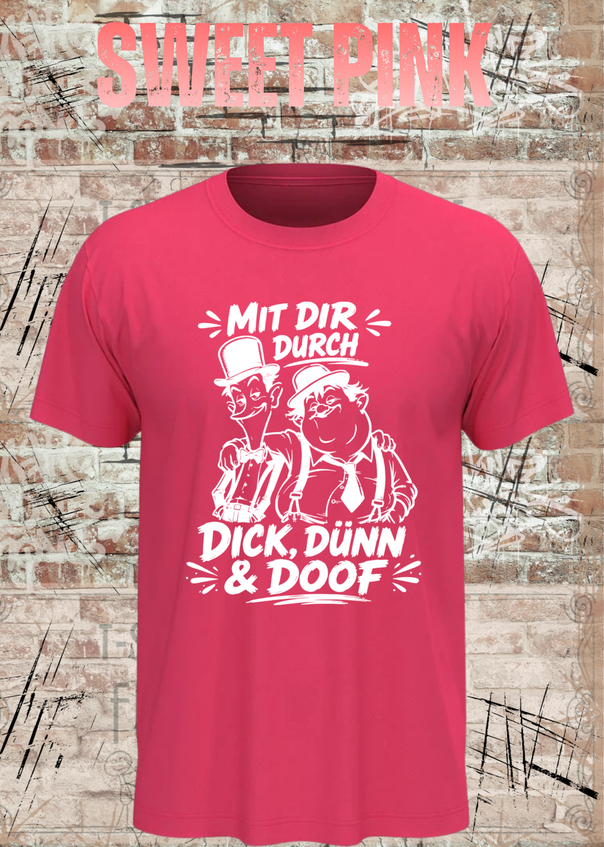 Mit dir durch Dick, Dünn & Doof T-Shirt in Sweet Pink.