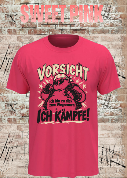 Vorsicht – Ich bin zu dick zum Wegrennen, ich kämpfe! Herren T-Shirt in Sweet Pink.