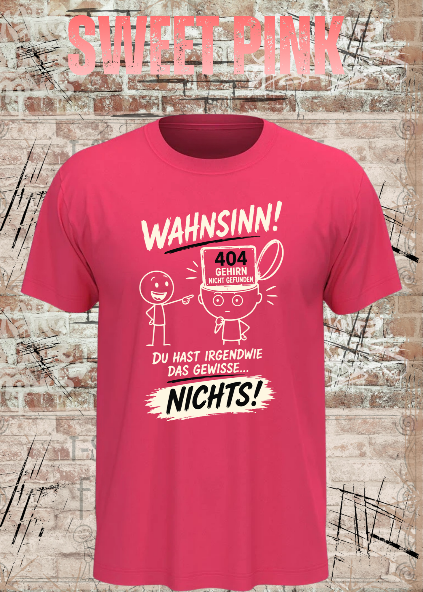 Lustiges T-Shirt "Wahnsinn! Du hast irgendwie das gewisse... NICHTS!" | 404 Gehirn nicht gefunden | Fun Shirt Unisex