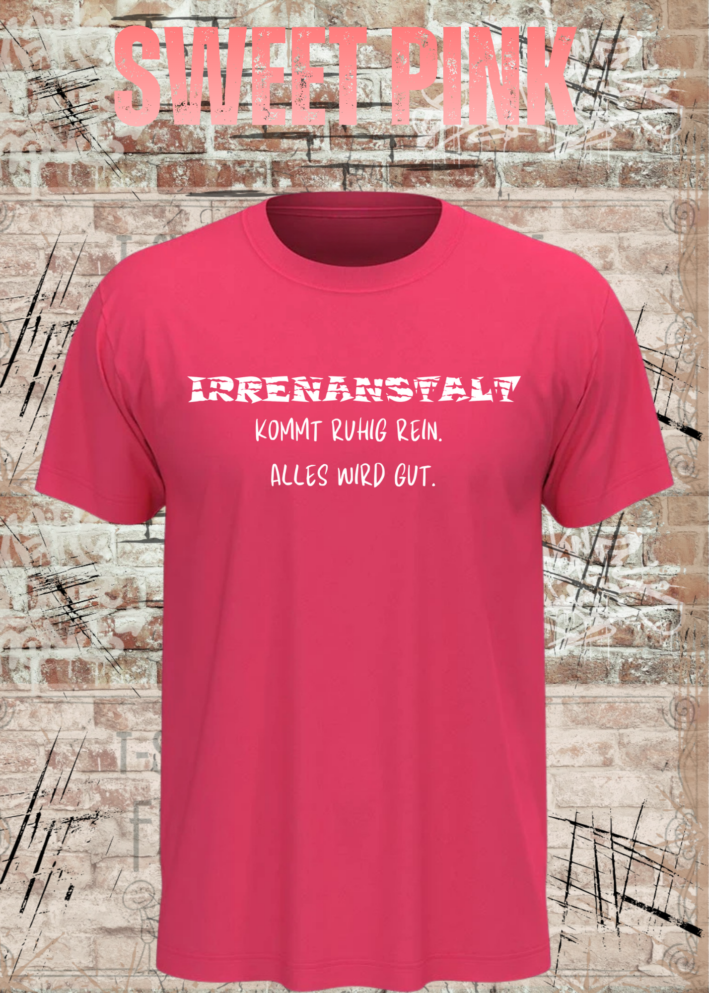 Irrenanstalt – Kommt ruhig rein, alles wird gut | Lustiges T-Shirt mit schwarzem Humor