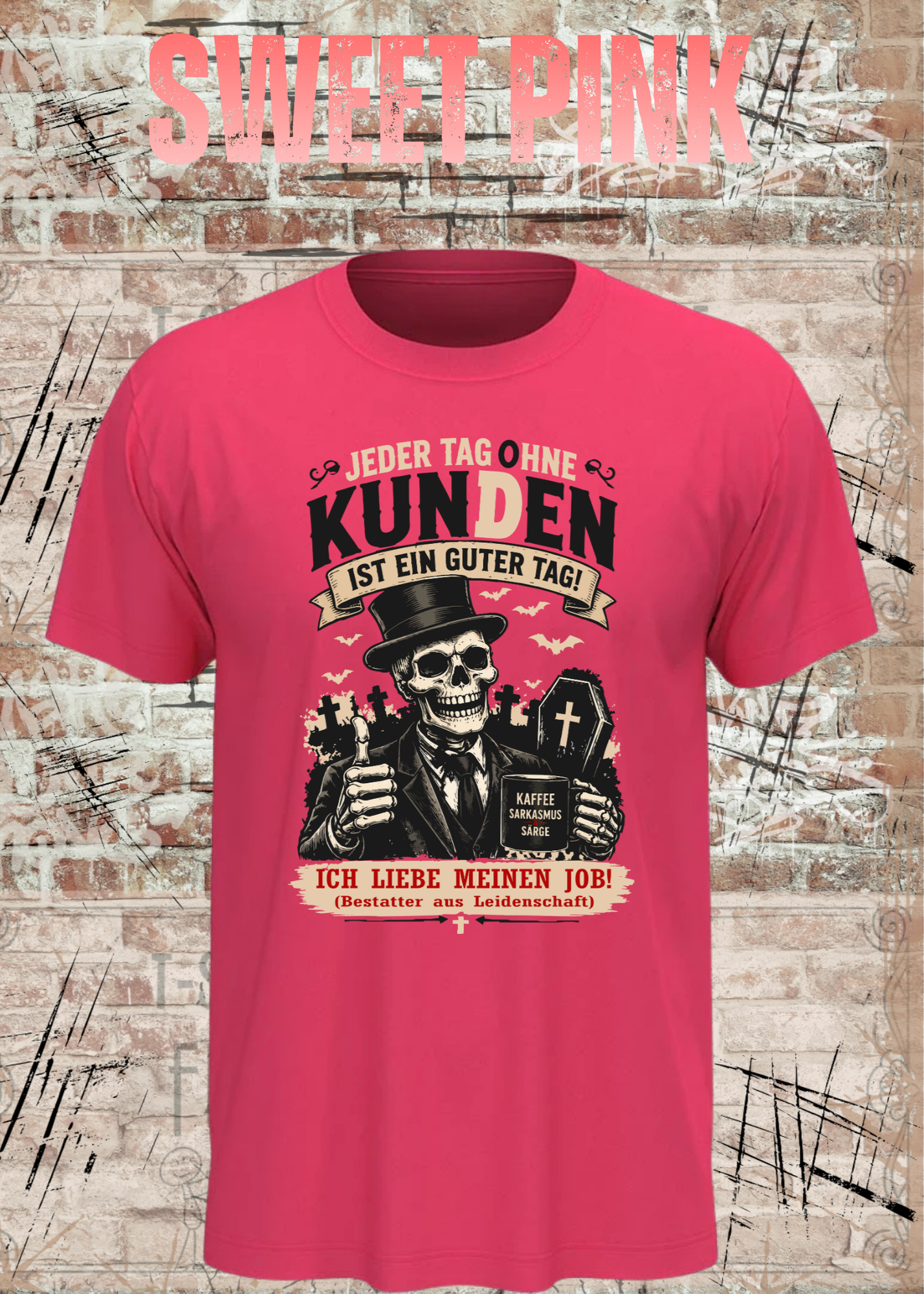Bestatter T-Shirt – Jeder Tag ohne Kunden ist ein guter Tag | Lustiges Bestatter Shirt Unisex