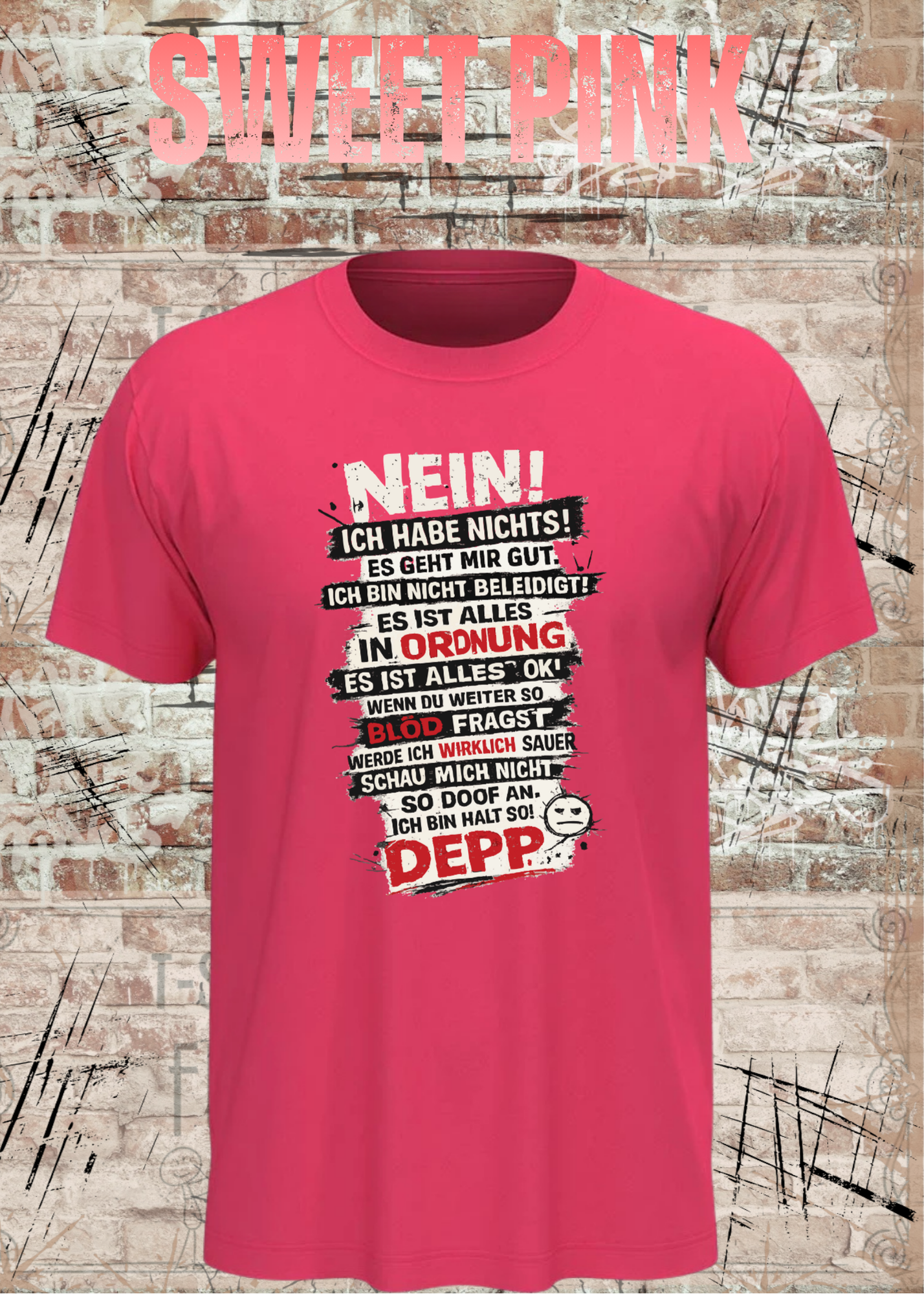 Nein. Ich habe nichts gegen Deppn. Manche sind sogar meine Freunde. – Lustiges Sarkasmus Unisex T-Shirt