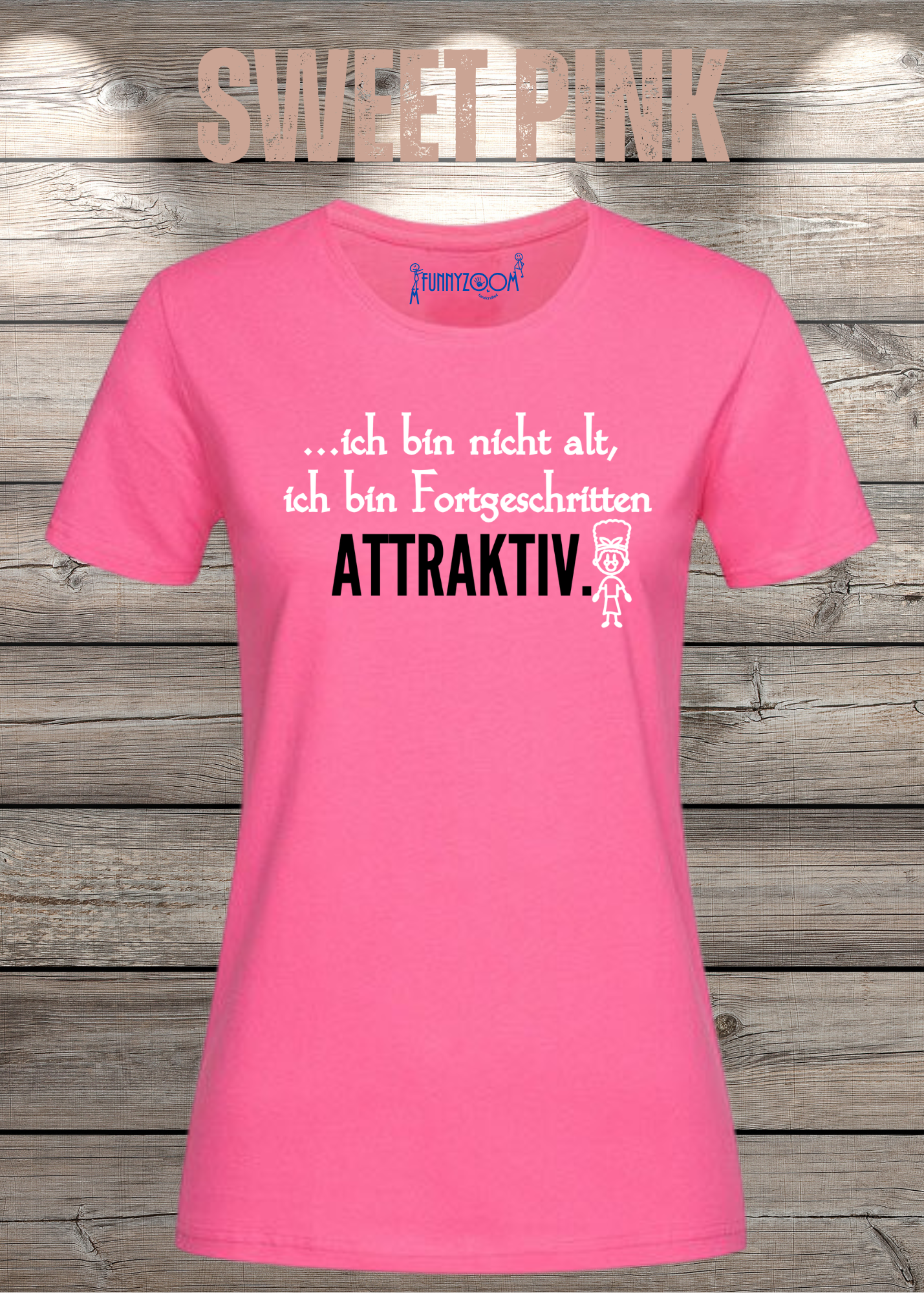 Ich bin nicht alt - ich bin fortgeschritten attraktiv! Damen T-Shirt