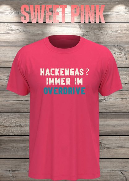 Unisex-T-Shirt „Hackengas? Immer im Overdrive“ in Sweet Pink.