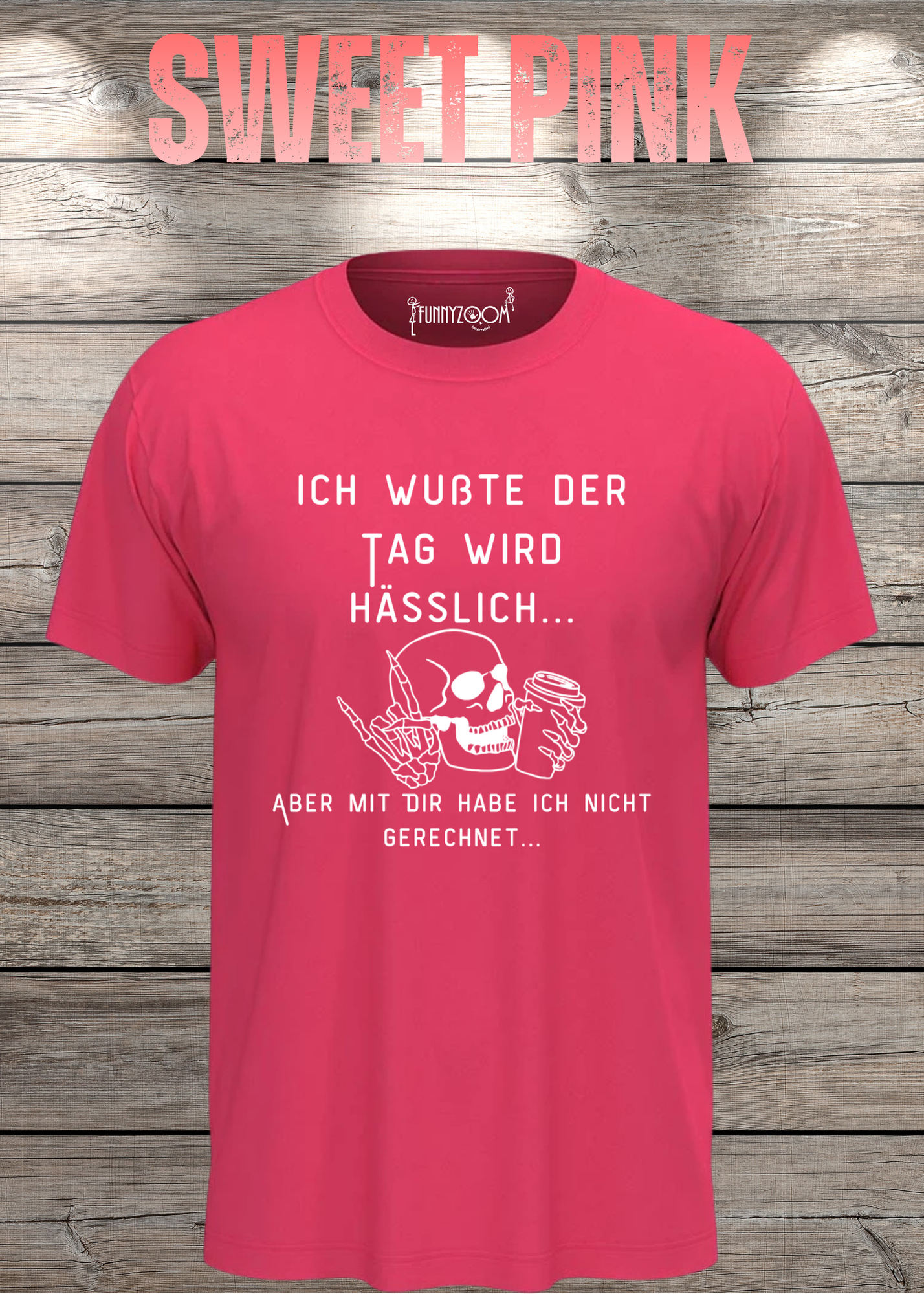 Ich wußte der Tag wird Hässlich Unisex T-Shirt - Witziger Spruch Geschenkidee