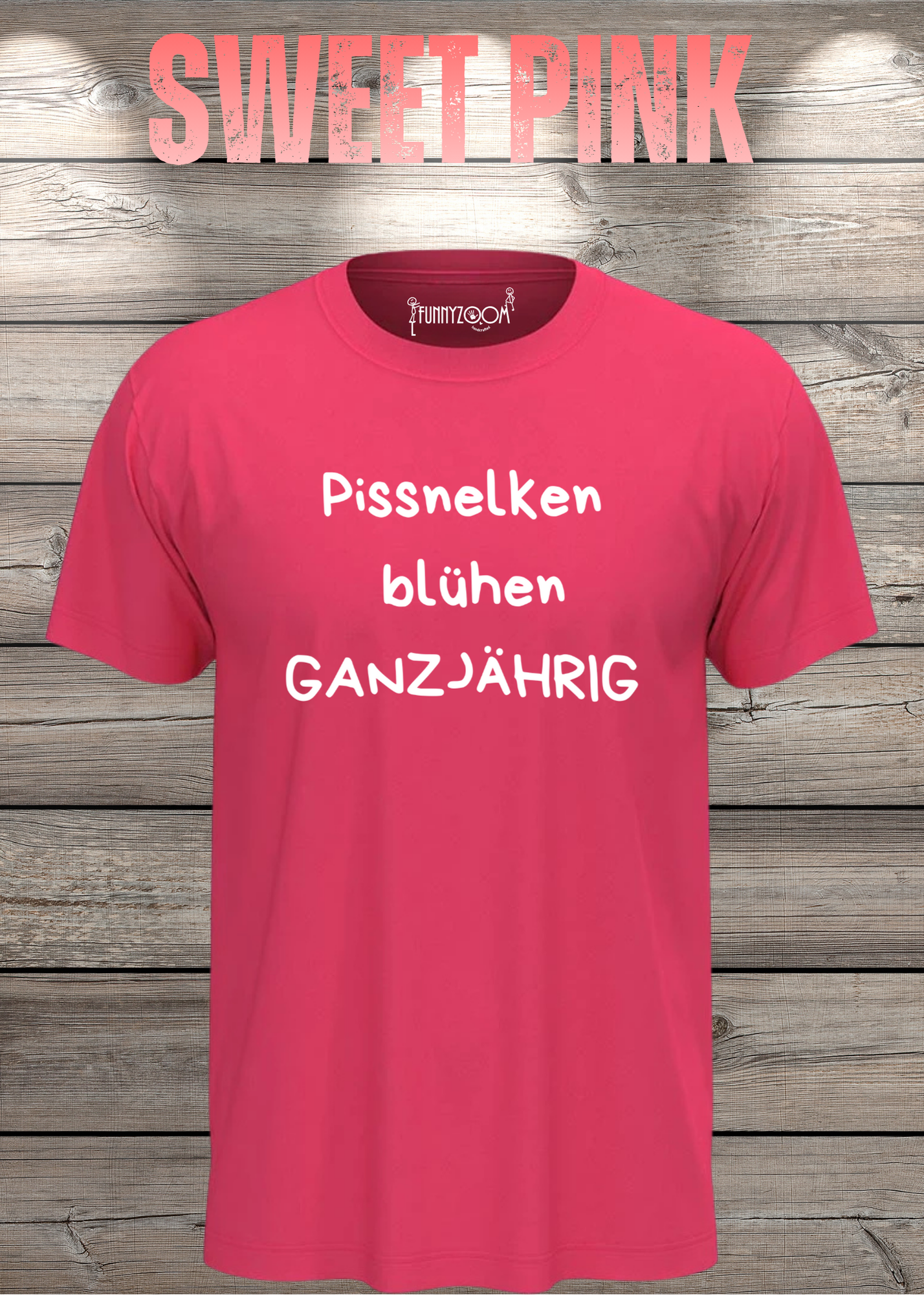 Pissnelken blühen ganzjährig T-Shirt - Lustiger Spruch Geschenk