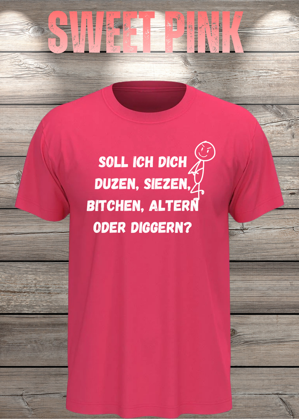 Unisex-T-Shirt „Duzen, Siezen, Bitchen oder Diggen?“ in Sweet Pink.