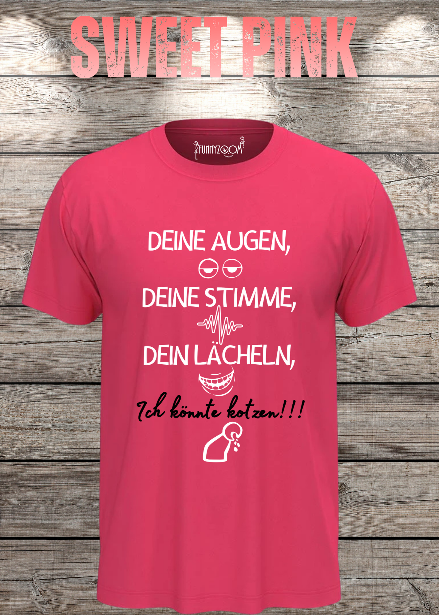 T-Shirt Deine Augen, Deine Stimme Dein Lächeln ich könnt kotzen - Sarkastisches Statement Geschenkidee Lustiges Freizeit Unisex