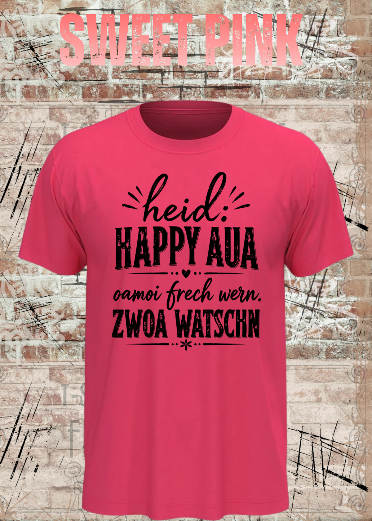 Heid: Happy Aua – Bayerisches Fun Shirt | Oamoi frech wern. Zwoa Watschn