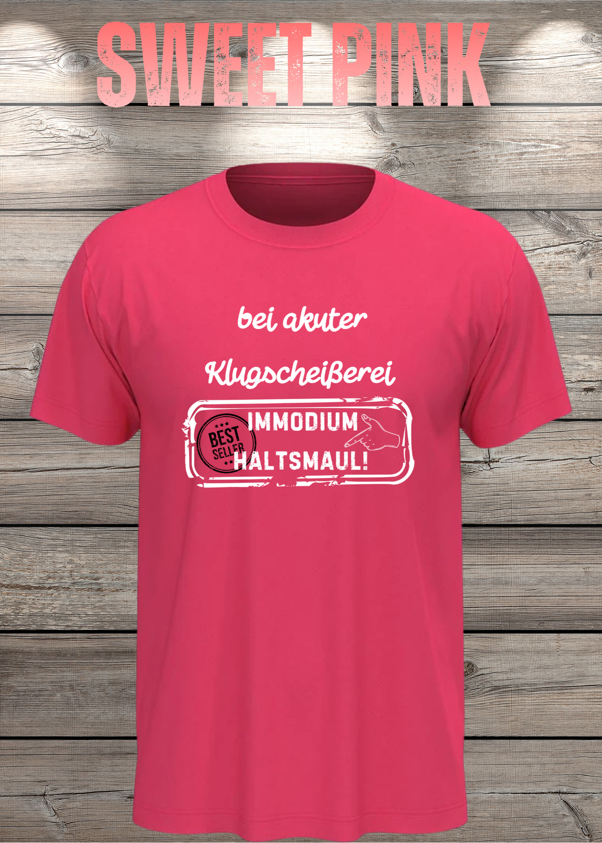 Unisex-T-Shirt „Bei akuter Klugscheisserei Immodium Halts Maul“ in Sweet Pink.