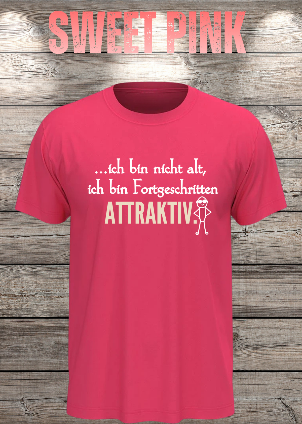 Ich bin nicht alt – ich bin fortgeschritten attraktiv! Herren T-Shirt in Sweet Pink.