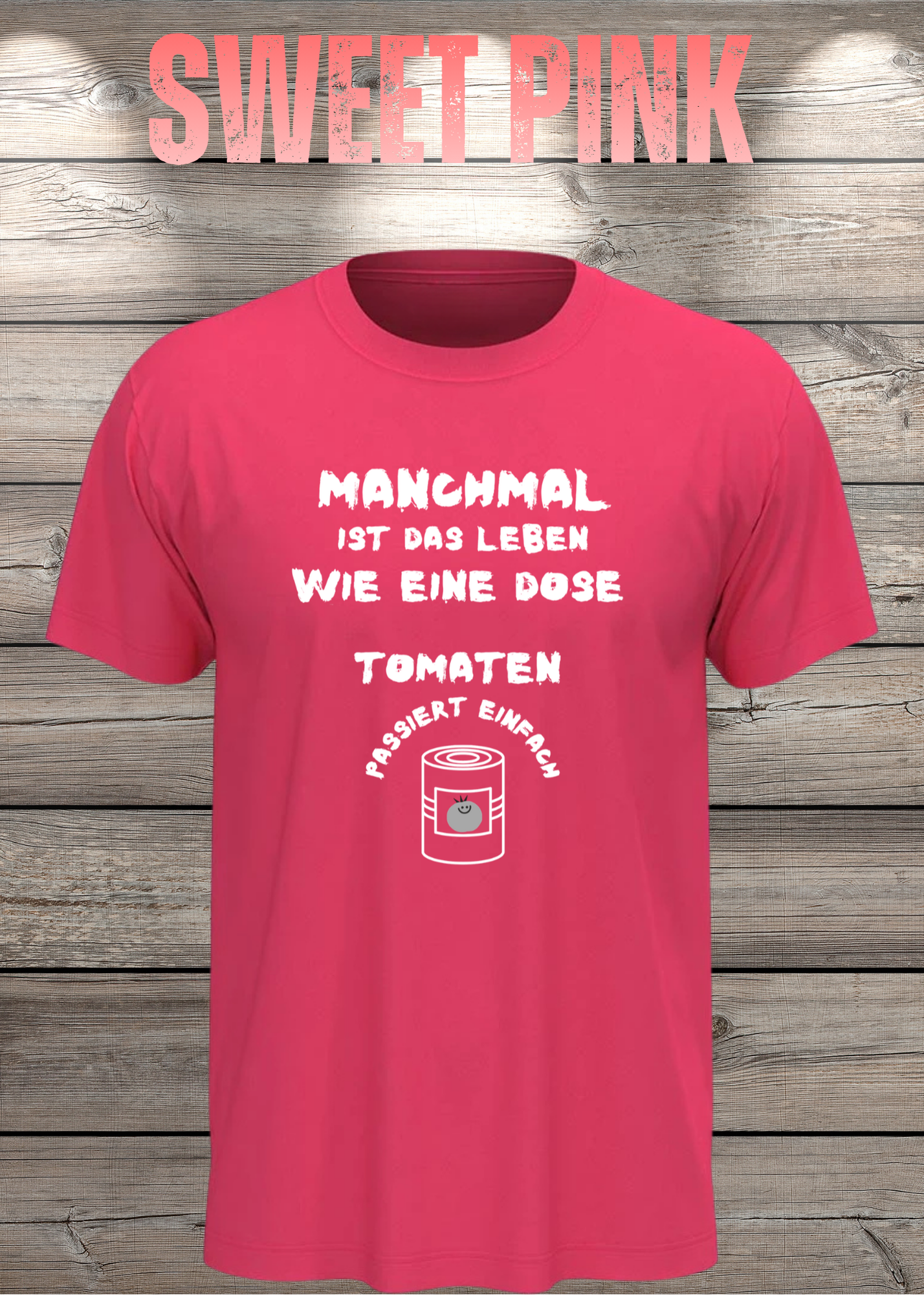 Manchmal ist das Leben wie eine Dose Tomaten - Lustiges Spruch T-Shirt