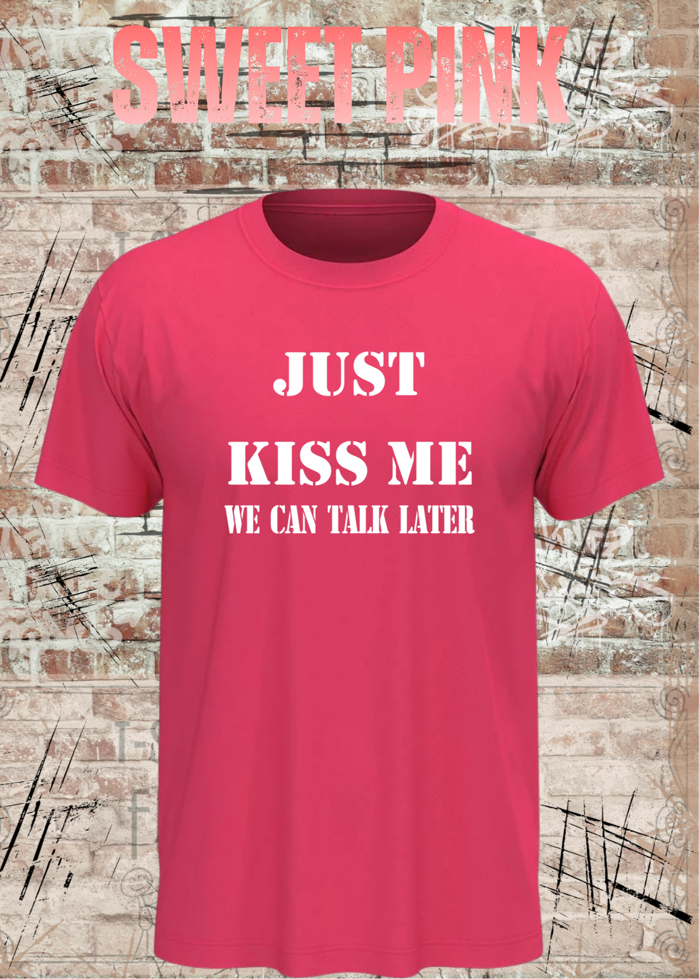 T-Shirt Just kiss me we can talk later – Lustiges Romantik Unisex Shirt