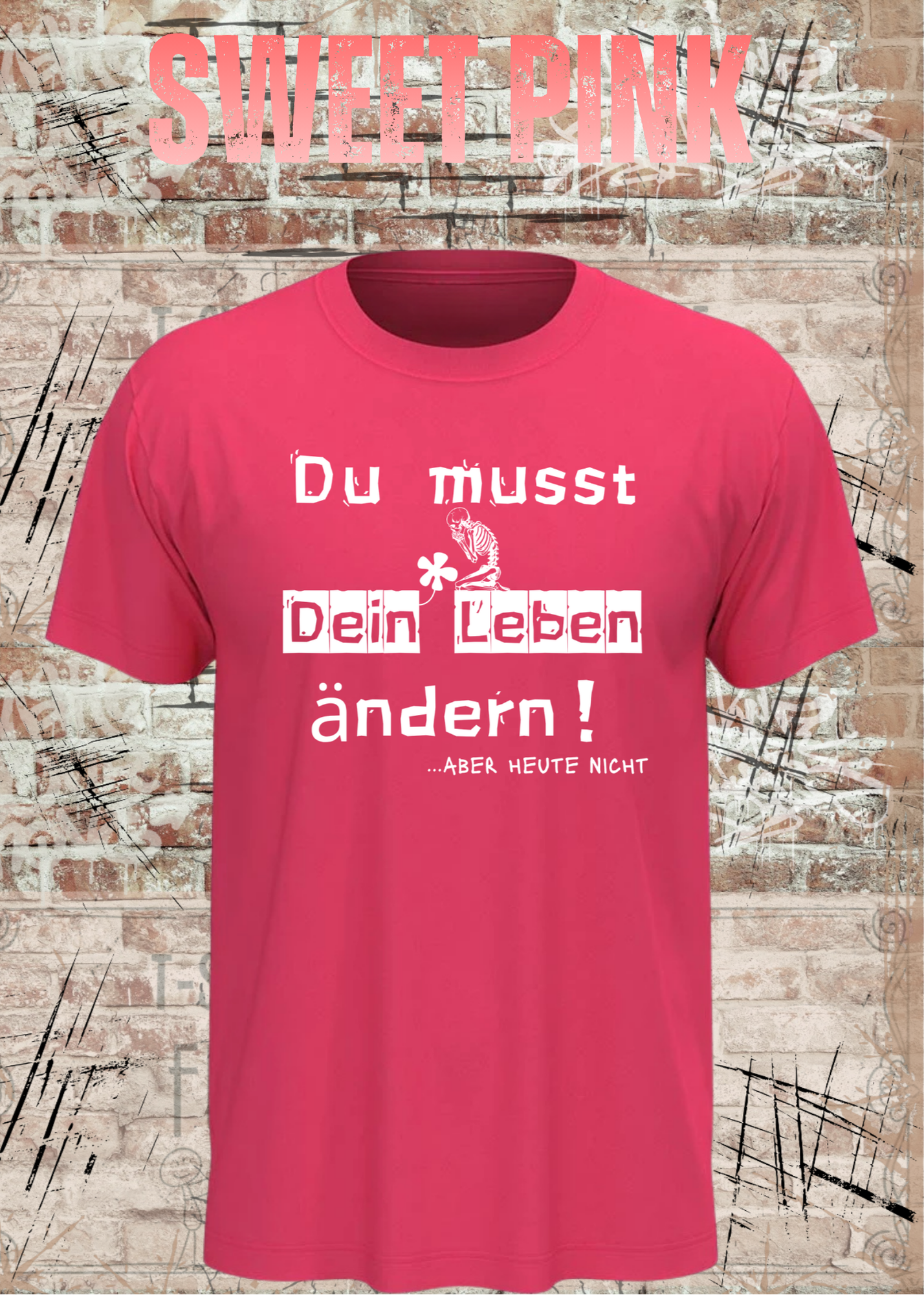 Du musst dein Leben ändern Shirt – …aber heute nicht Lustiges Statement T-Shirt