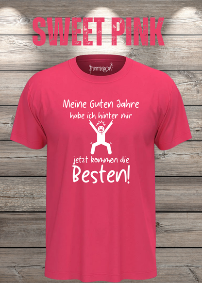 Unisex-T-Shirt „Meine guten Jahre habe ich hinter mir“ in Sweet Pink.