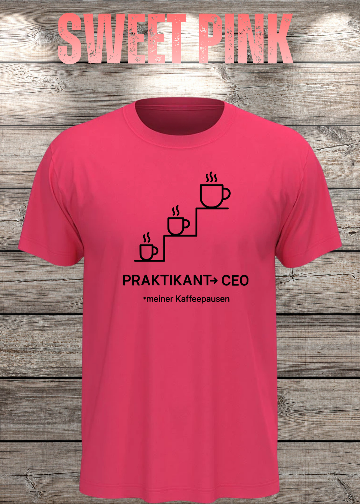 Unisex-T-Shirt „Praktikant zum CEO meiner Kaffeepausen“ in Sweet Pink.
