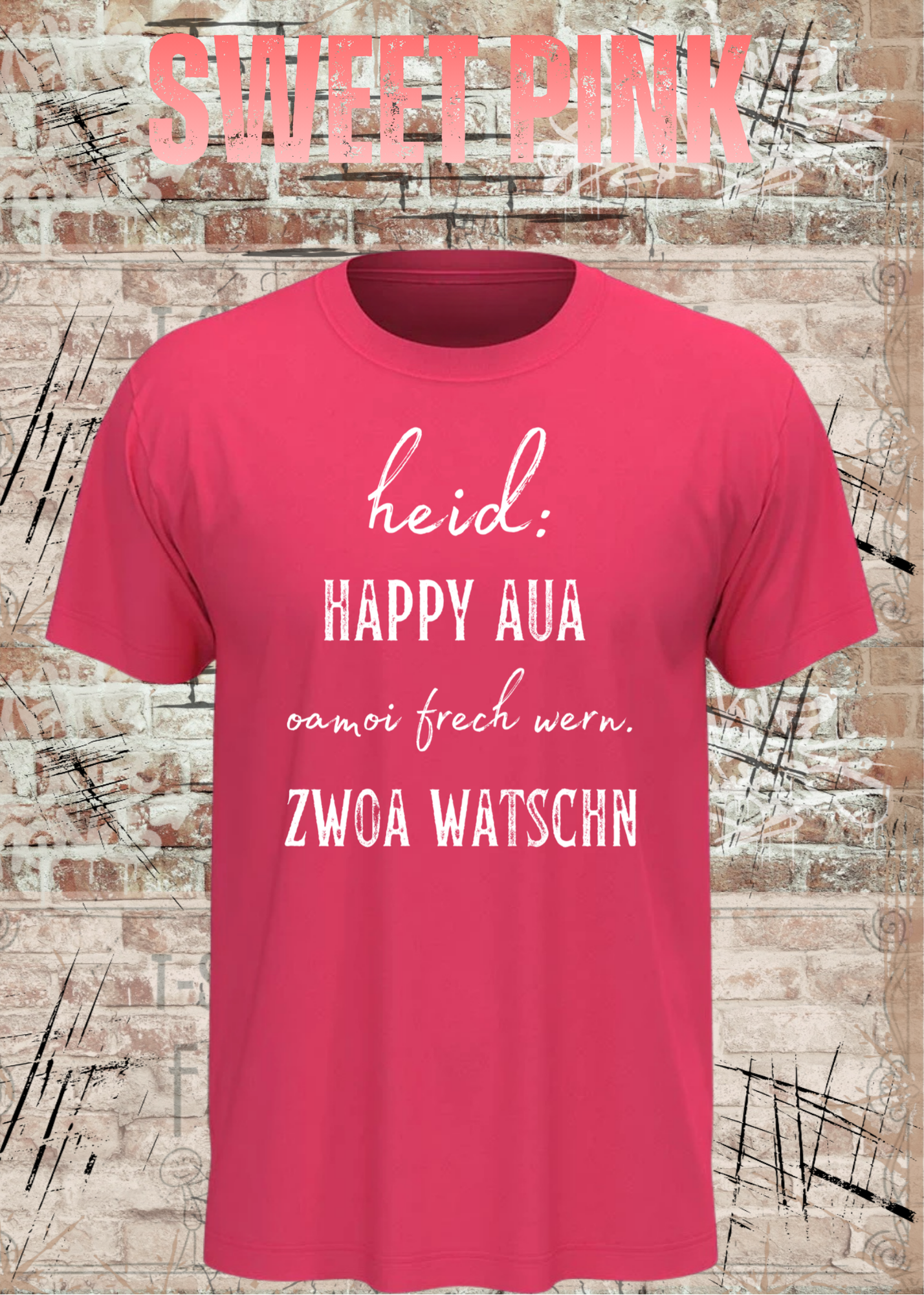 Heid happy, aua oamoi frech wenn zwoa watschn! T-Shirt – Bayerischer Spruch Lustig Unisex