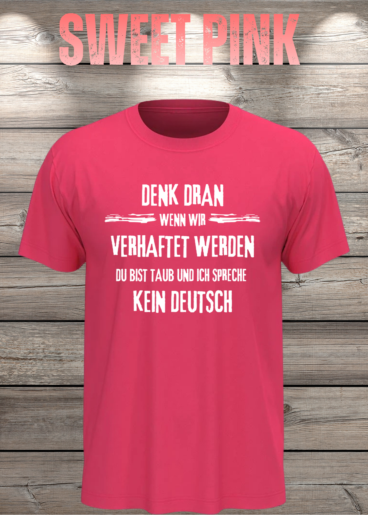 Denk dran: Du bist taub, ich spreche kein Deutsch - Freundschafts T-Shirt