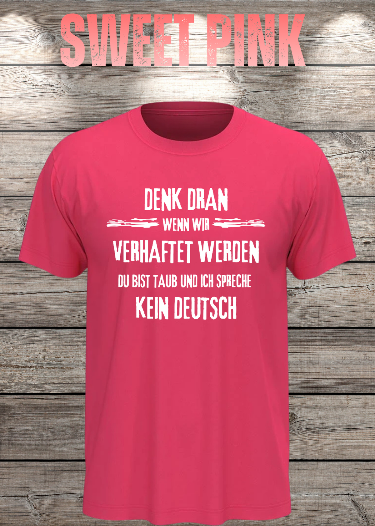 Denk dran: Du bist taub, ich spreche kein Deutsch – Freundschafts T-Shirt in Sweet Pink.