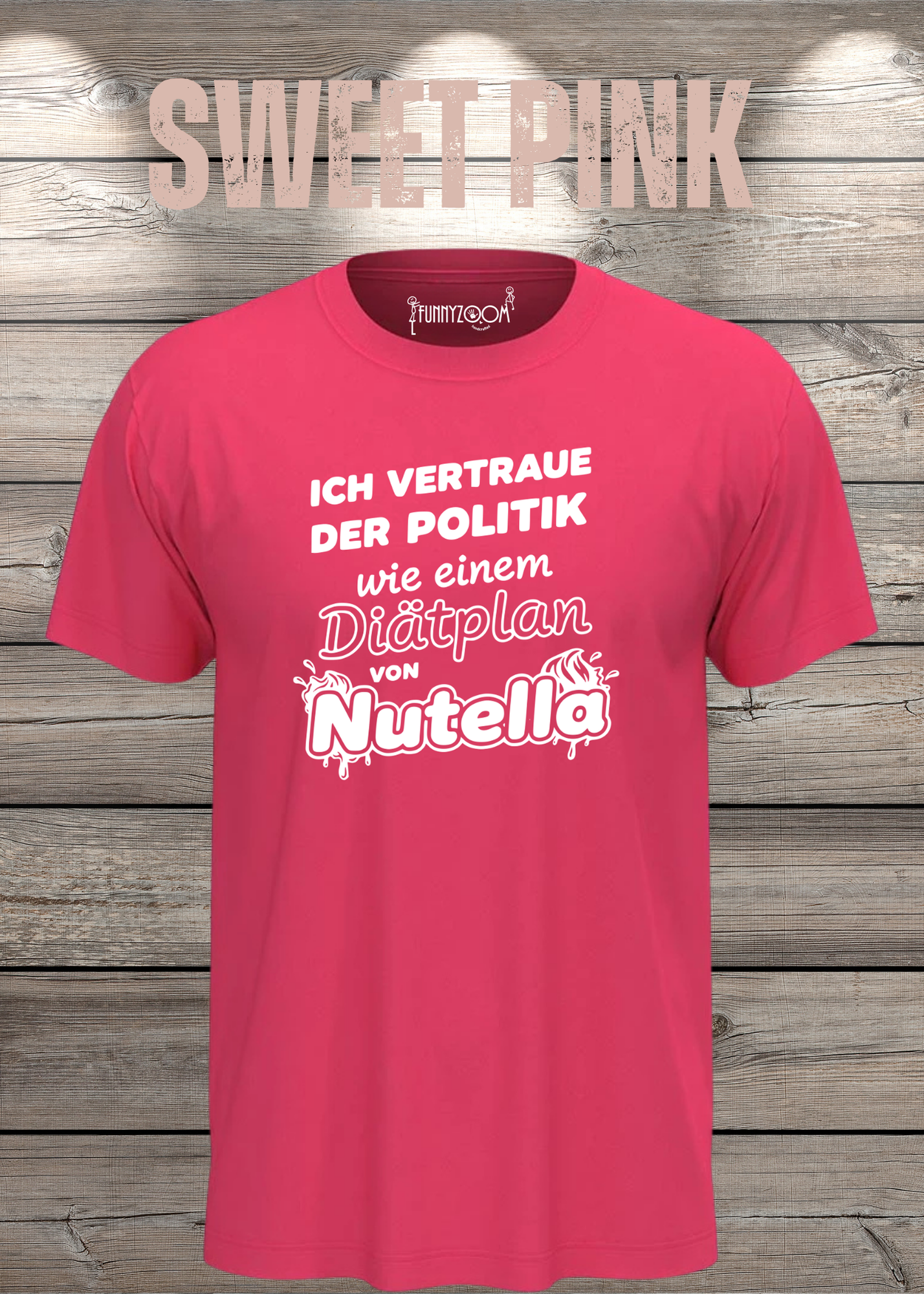 Unisex T-Shirt - Ich vertraue der Politik wie einem Diätplan von Nutella