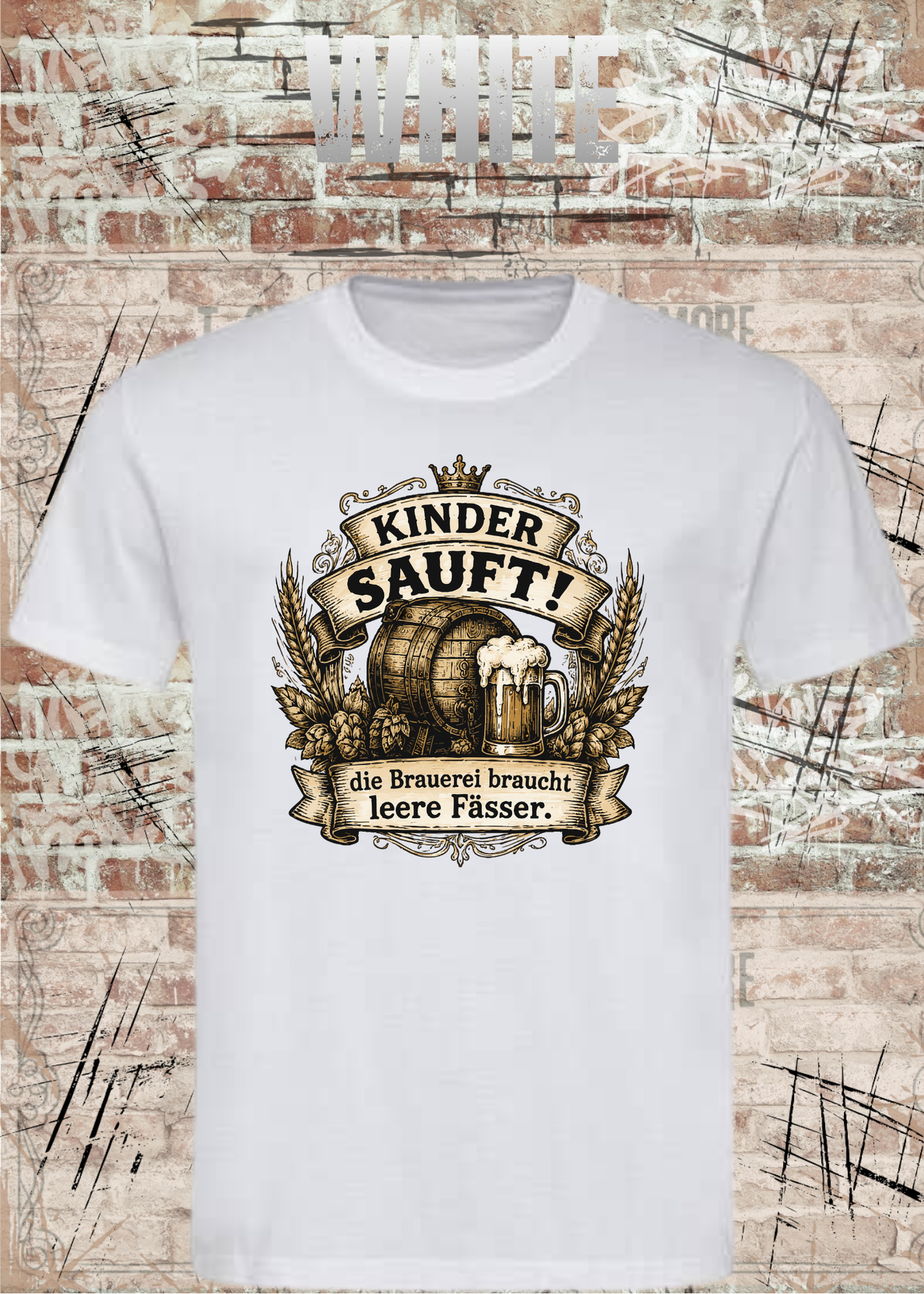Kinder sauft! – Die Brauerei braucht leere Fässer | Lustiges Bier T-Shirt Unisex