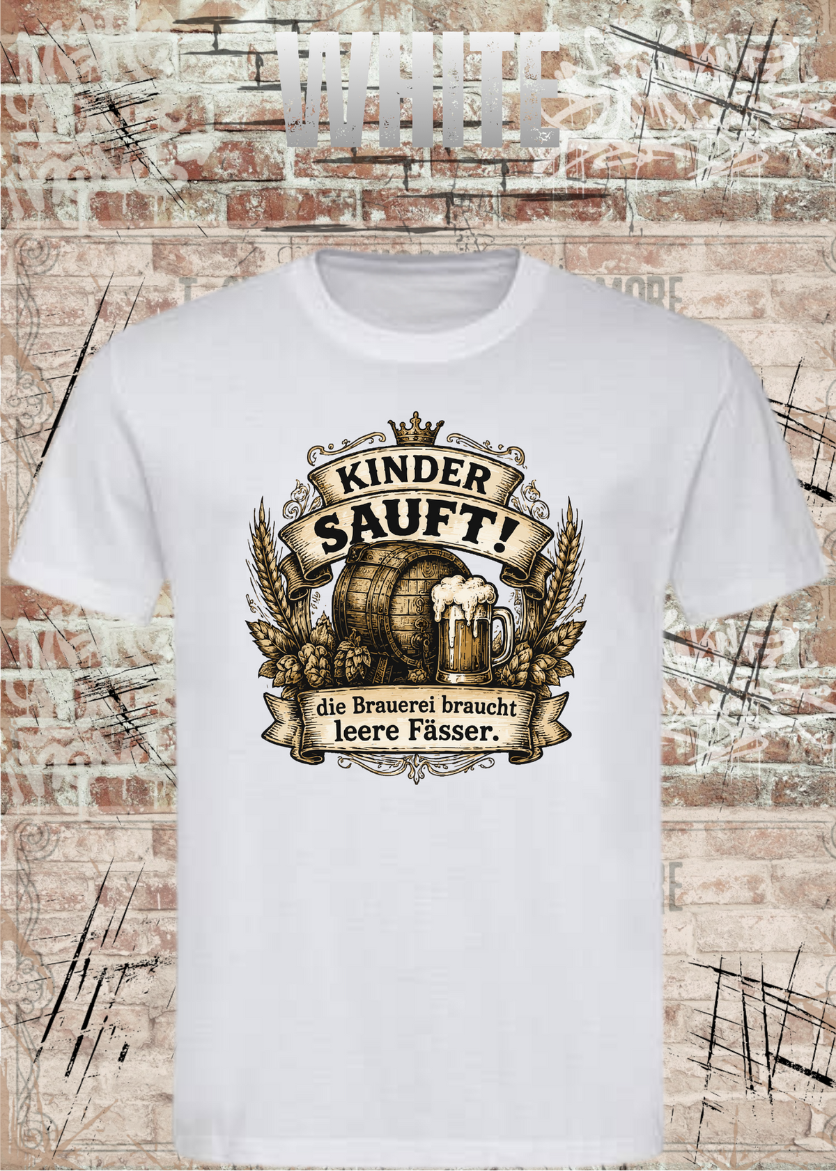 Unisex-T-Shirt „Kinder sauft! – Die Brauerei braucht leere Fässer“ in White.