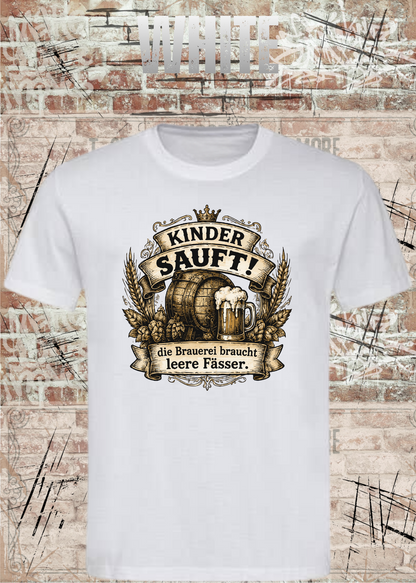 Unisex-T-Shirt „Kinder sauft! – Die Brauerei braucht leere Fässer“ in White.