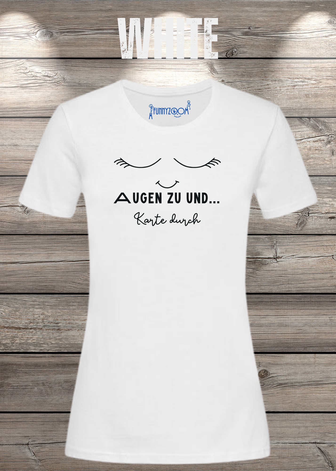 Damen T-Shirt Augen zu und Karte durch - Witzige Sprüche Geschenkidee - Lustige T-Shirts Freizeit viele Farben