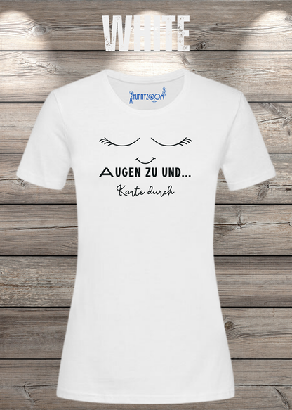 Damen T-Shirt Augen zu und Karte durch in White.