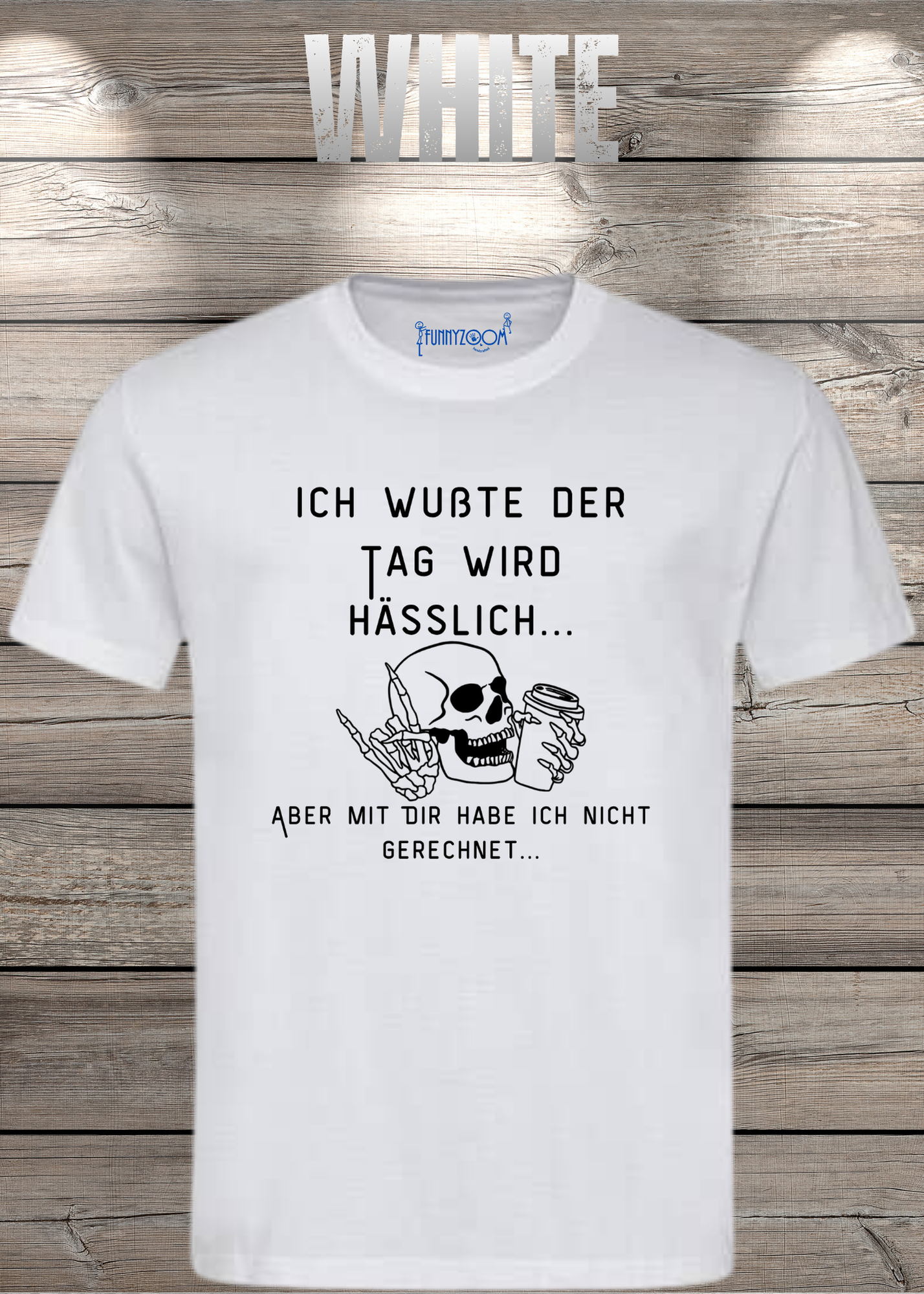 Ich wußte der Tag wird Hässlich Unisex T-Shirt - Witziger Spruch Geschenkidee