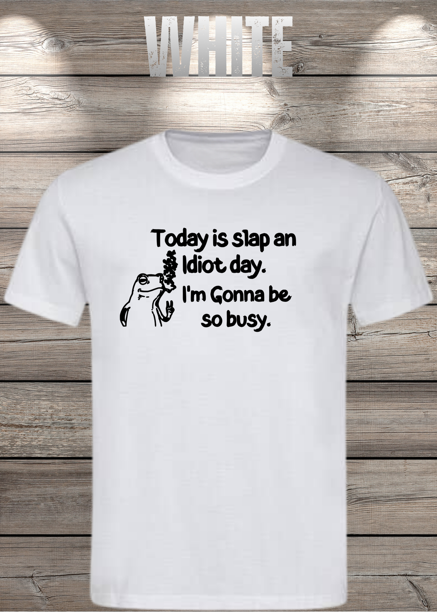 T-Shirt Today is Slap an Idiot Day I'm Gonna Be So Busy - Geschenkidee Geburtstag Statement