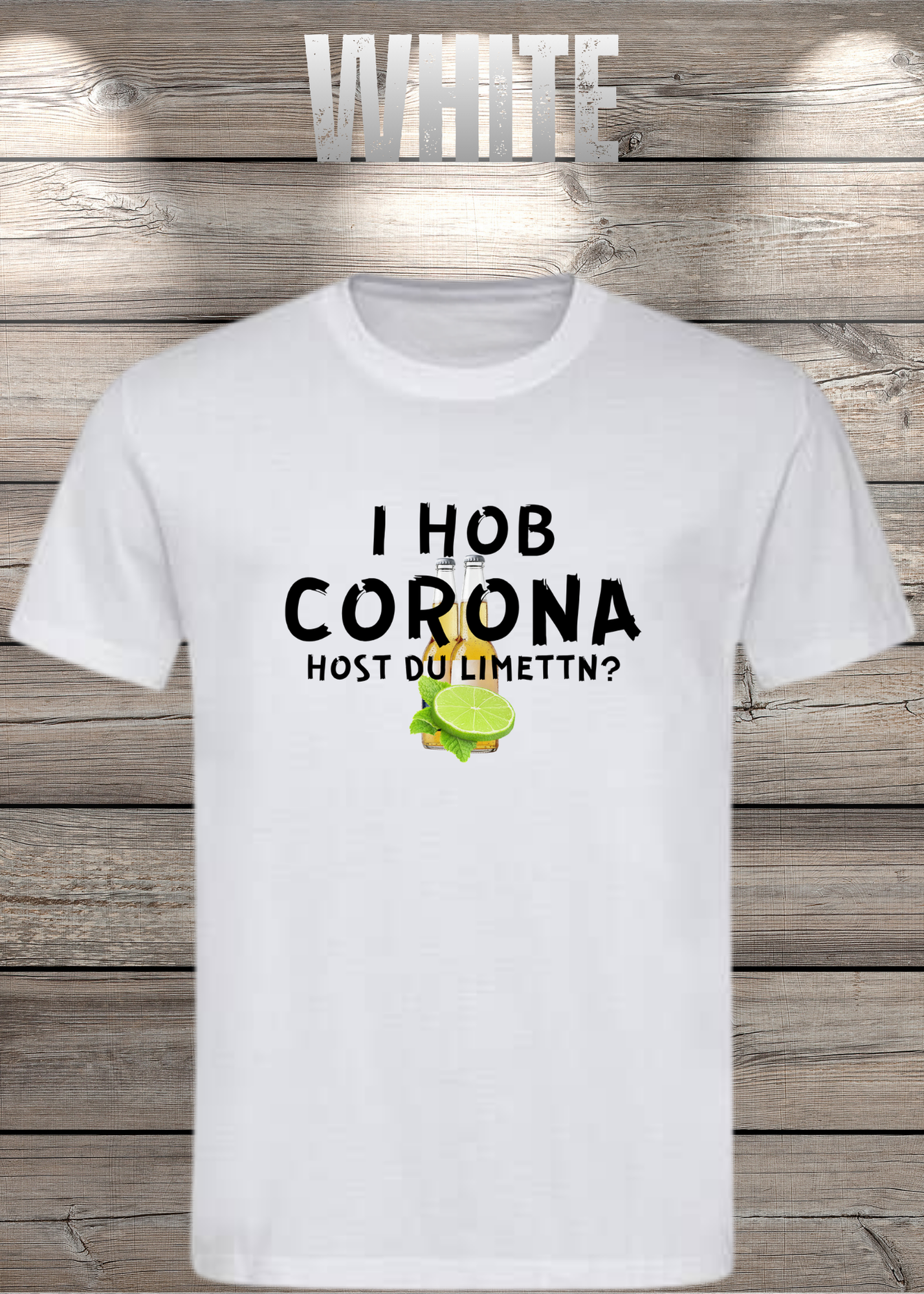 T-Shirt 'I Hob Corona host Du Limettn?' - Sarkastische Geschenkidee Unisex
