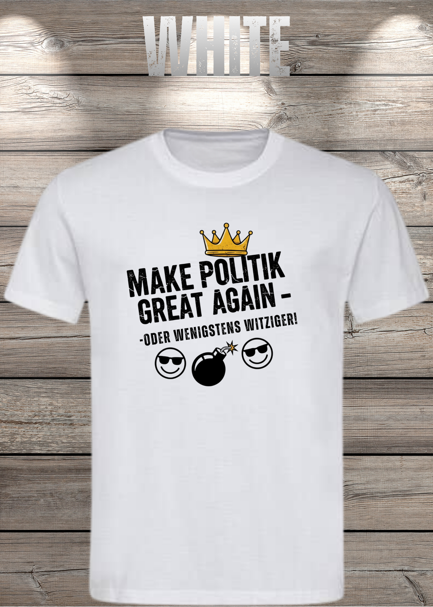 Unisex T-Shirt make politik great again oder wenigstens witziger