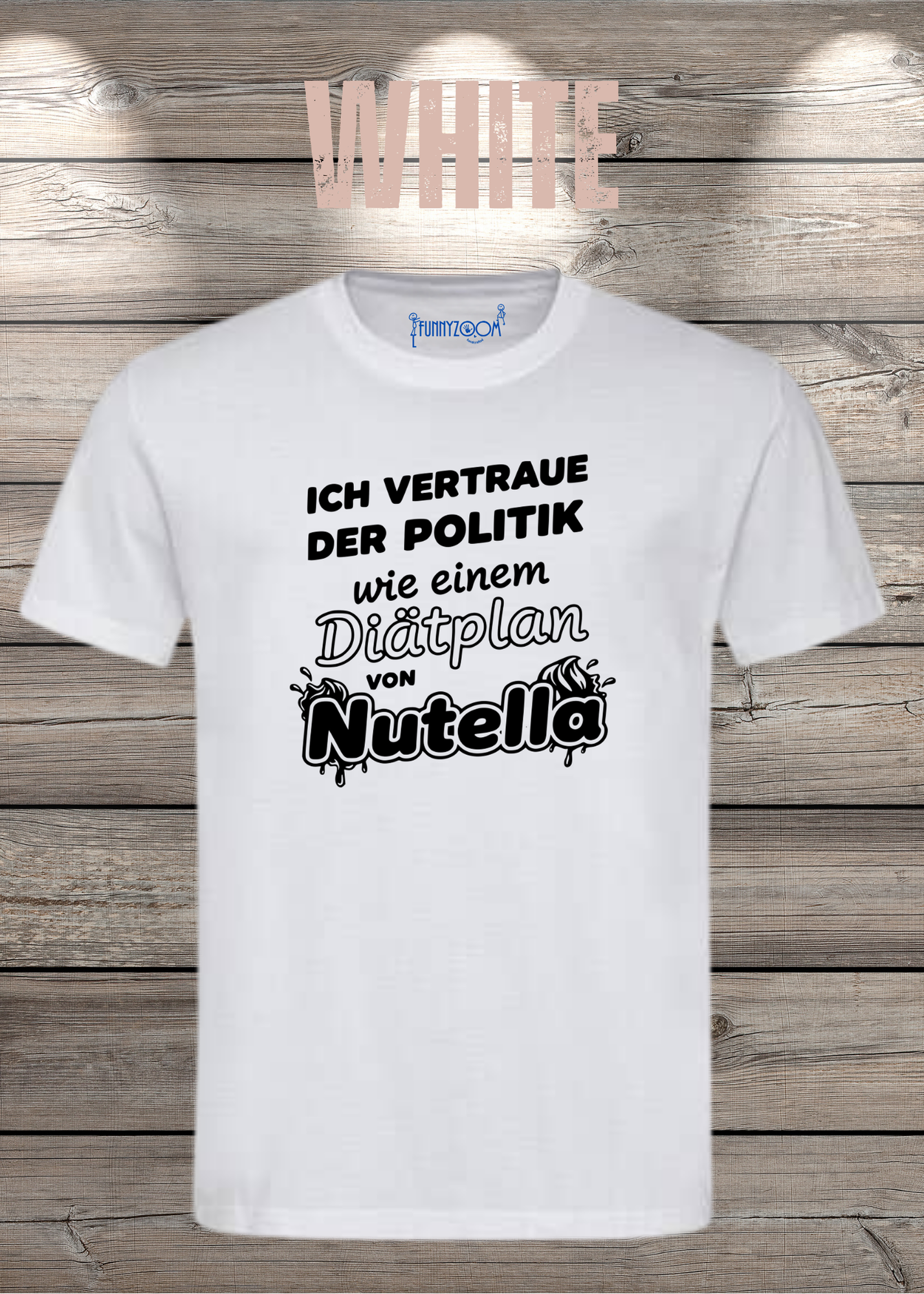 Unisex T-Shirt - Ich vertraue der Politik wie einem Diätplan von Nutella