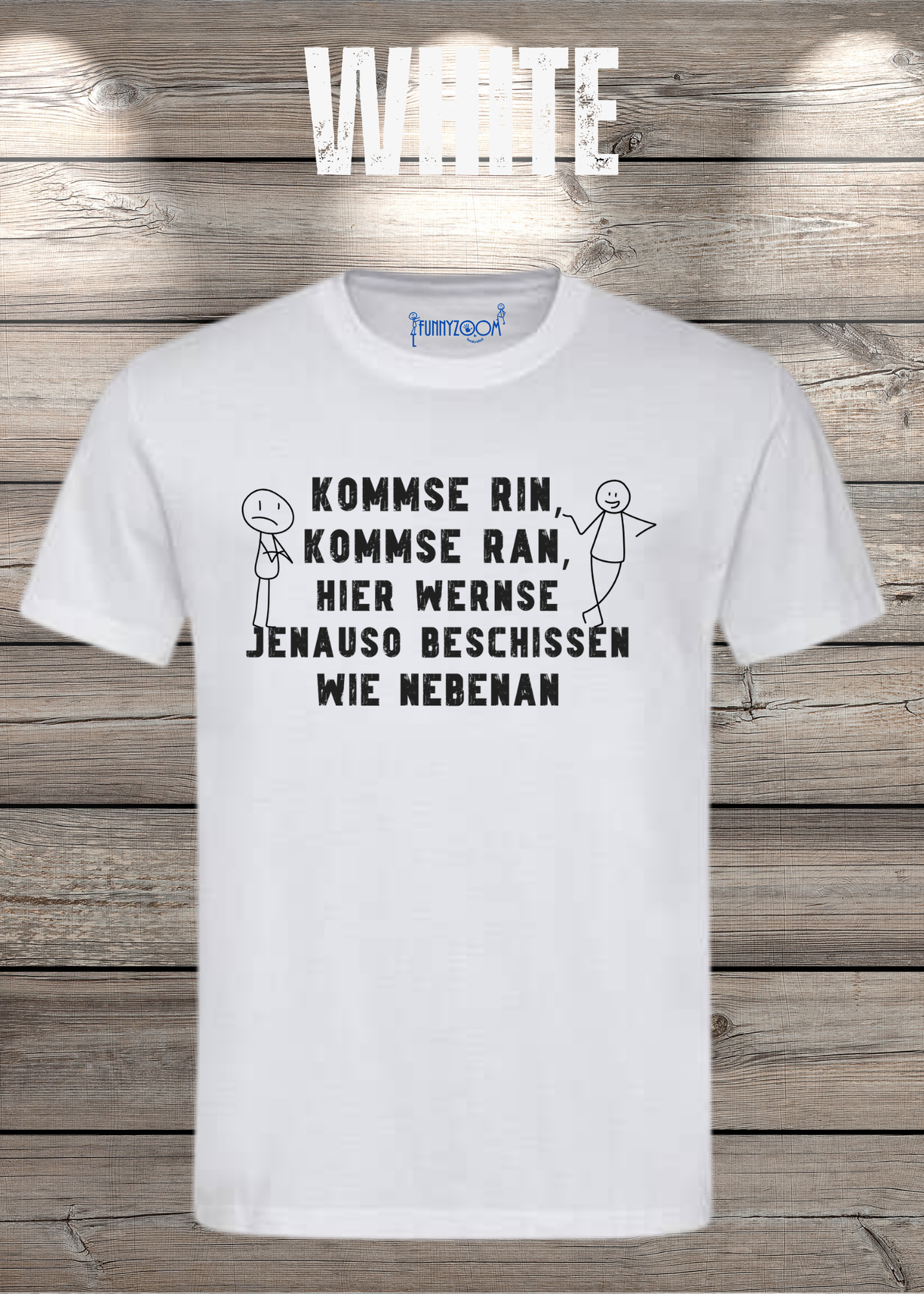 T-Shirt kommse rin kommse ran hier wernse jenauso beschissen wie nebenan Witziger Spruch Geschenkidee Freizeit T-Shirt Unisex
