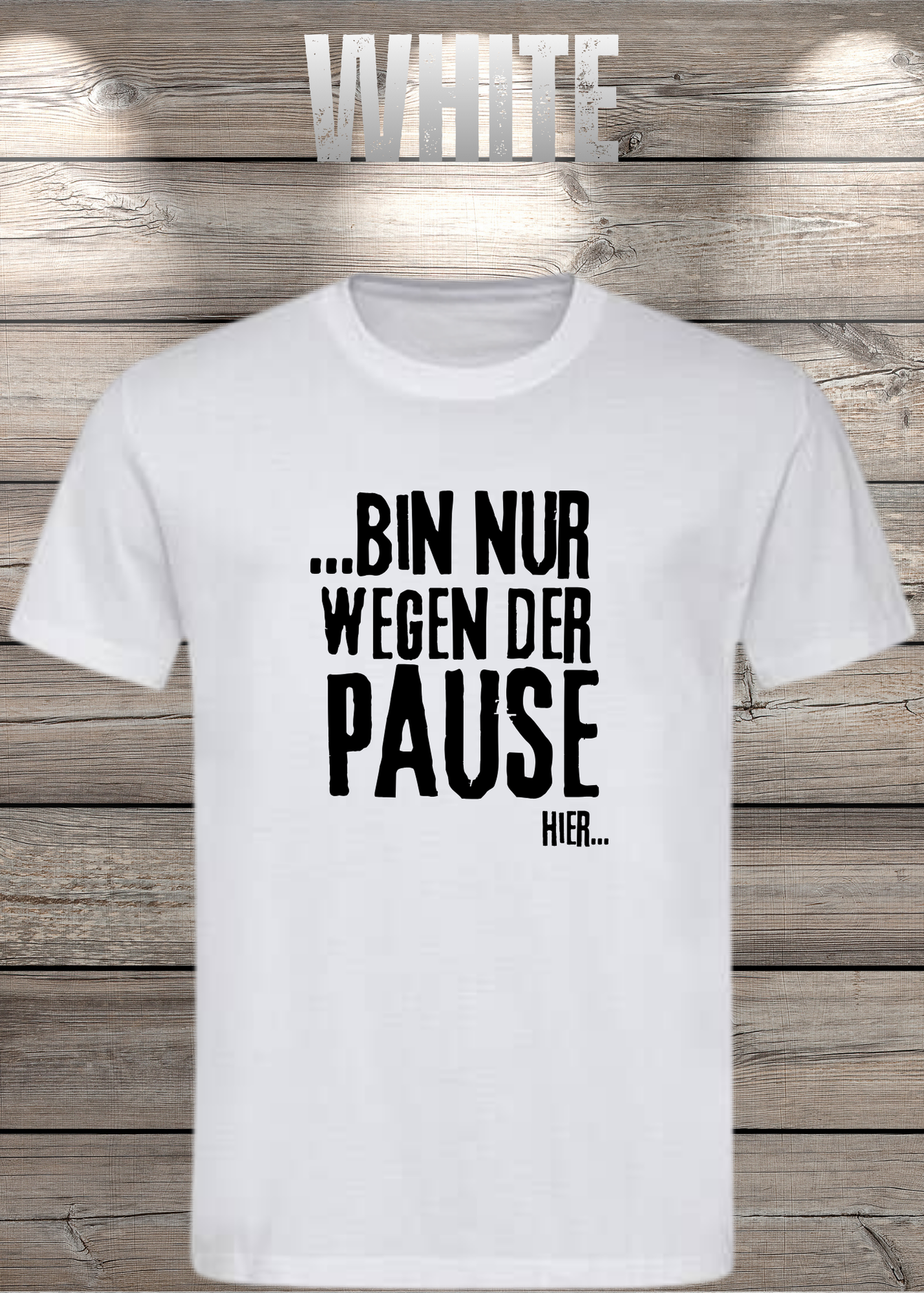 T-Shirt 'Bin nur wegen der Pause hier' - Witziges Spruch-Shirt für Pausenliebhaber