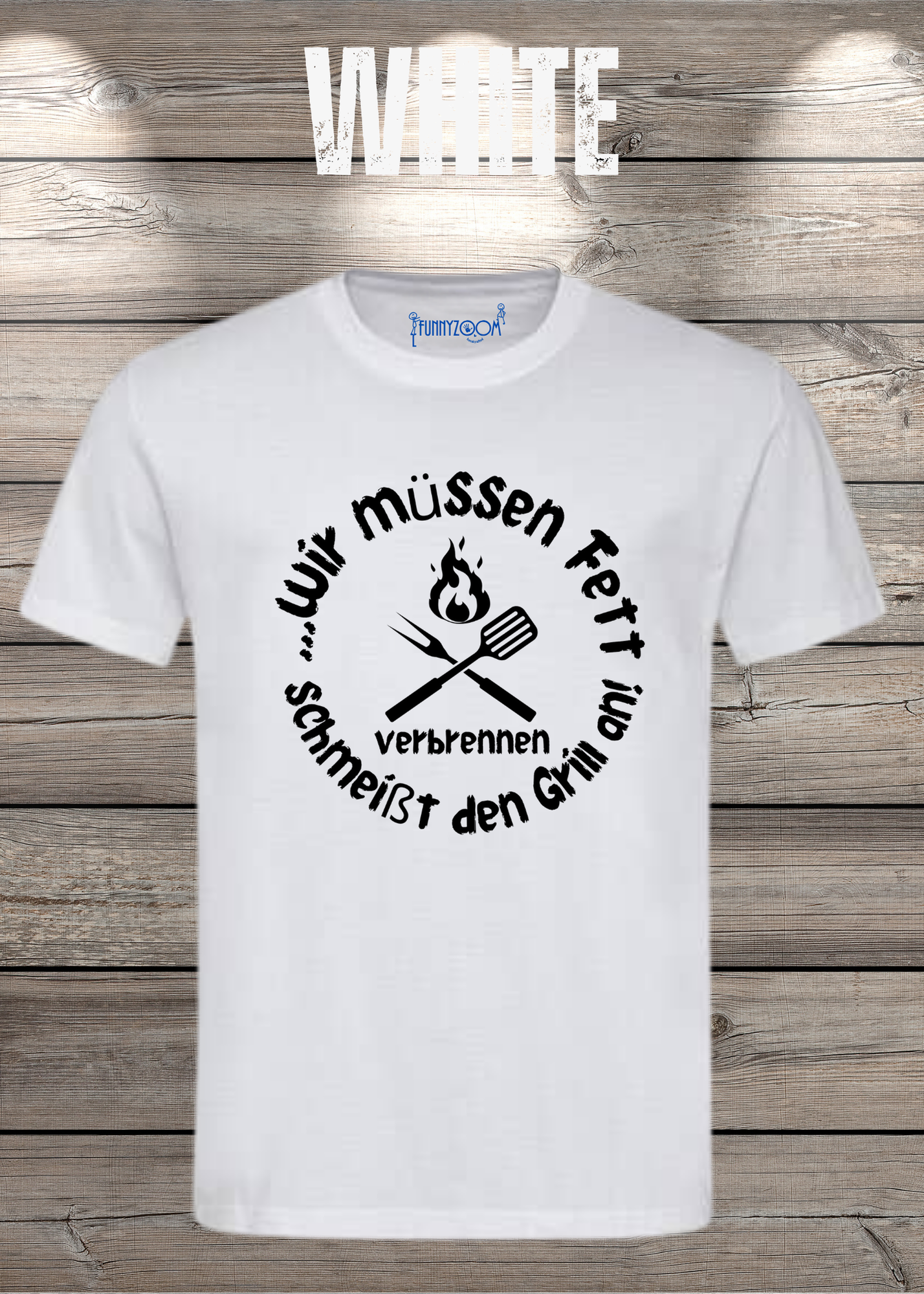 T-Shirt Wir müssen Fett verbrennen schmeißt den Grill an! Geschenkidee für Grillmeister Witziges T-Shirt mit Spruch Lustiges Unisex T-Shirt