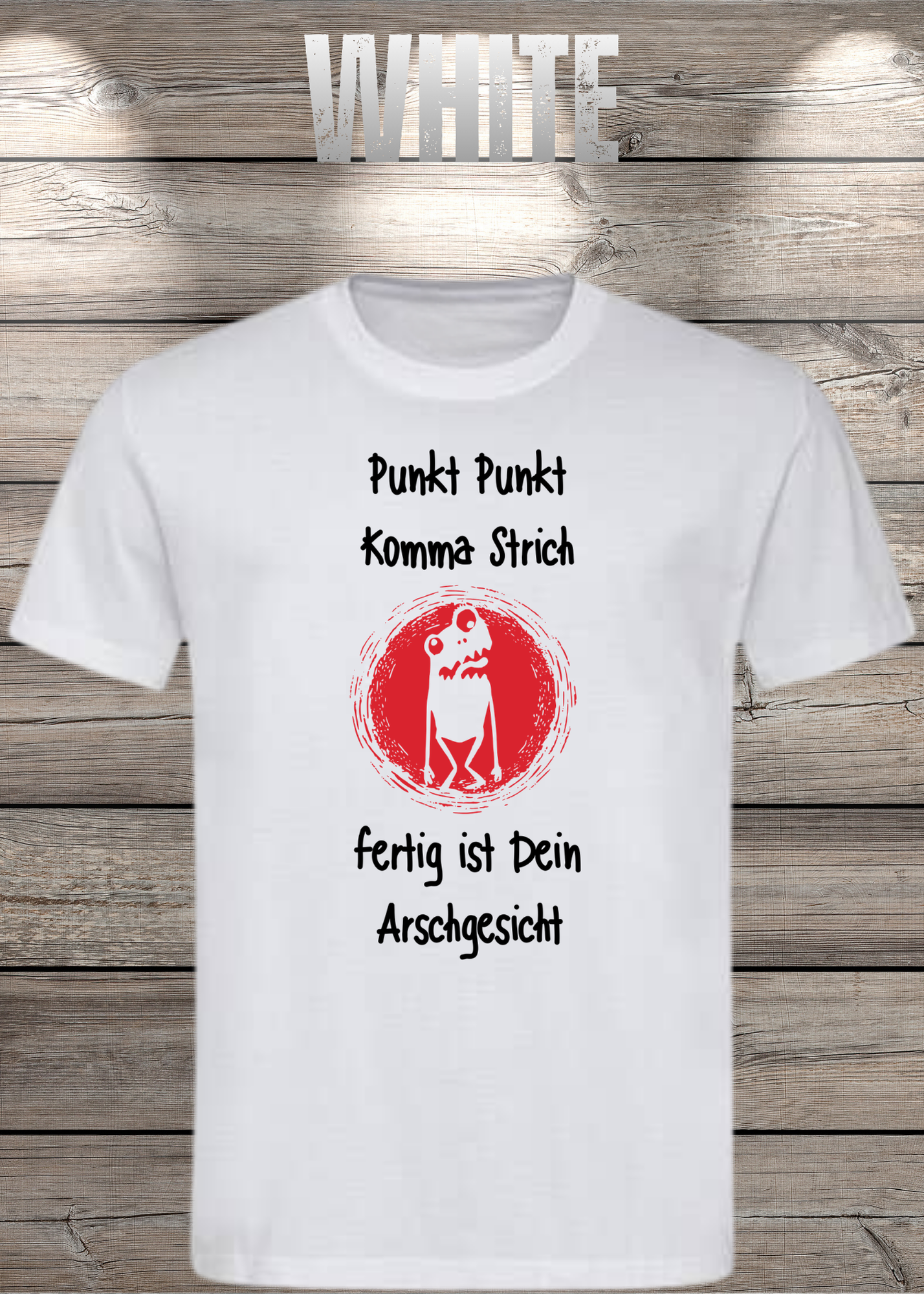 Unisex T-Shirt Punkt Punkt Komma Strich fertig ist Dein Arschgesicht