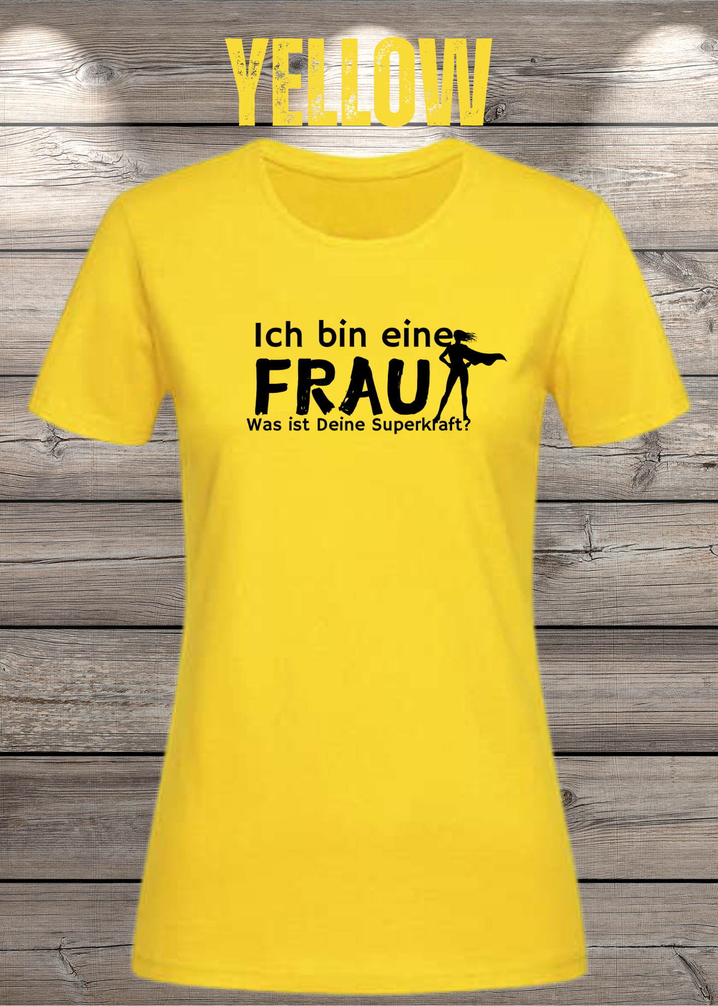 Ich bin eine Frau – Was ist Deine Superkraft? | Damen T-Shirt