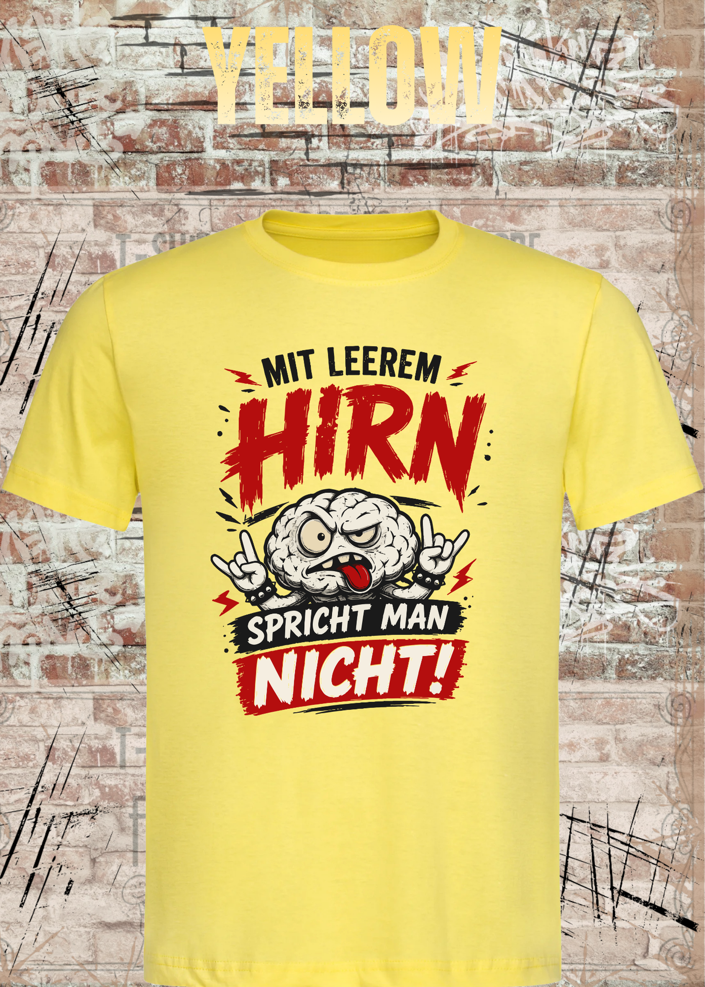 Mit leerem Hirn spricht man nicht! – Unisex T-Shirt