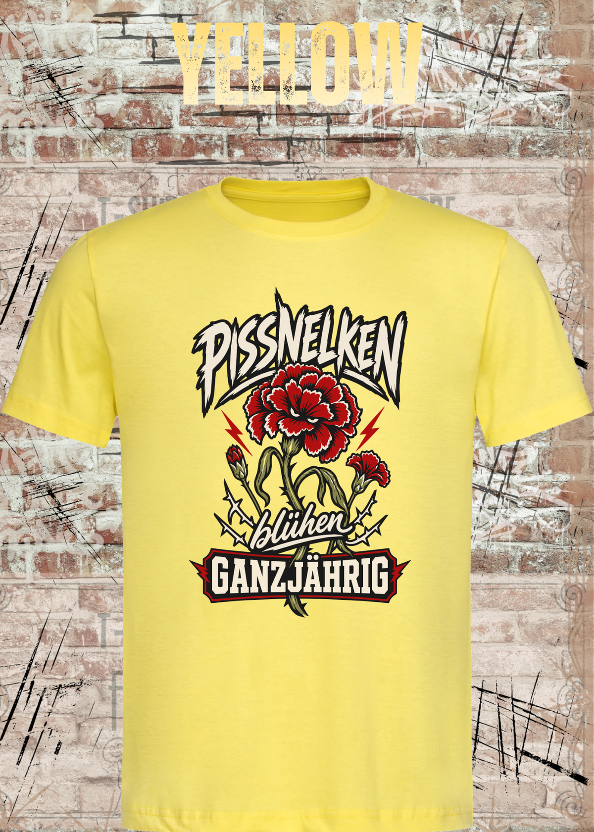 Pissnelken blühen ganzjährig – Lustiges Unisex T-Shirt