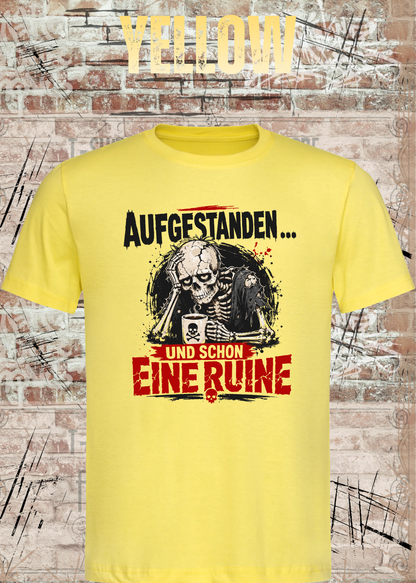 Aufgestanden und schon eine Ruine T-Shirt