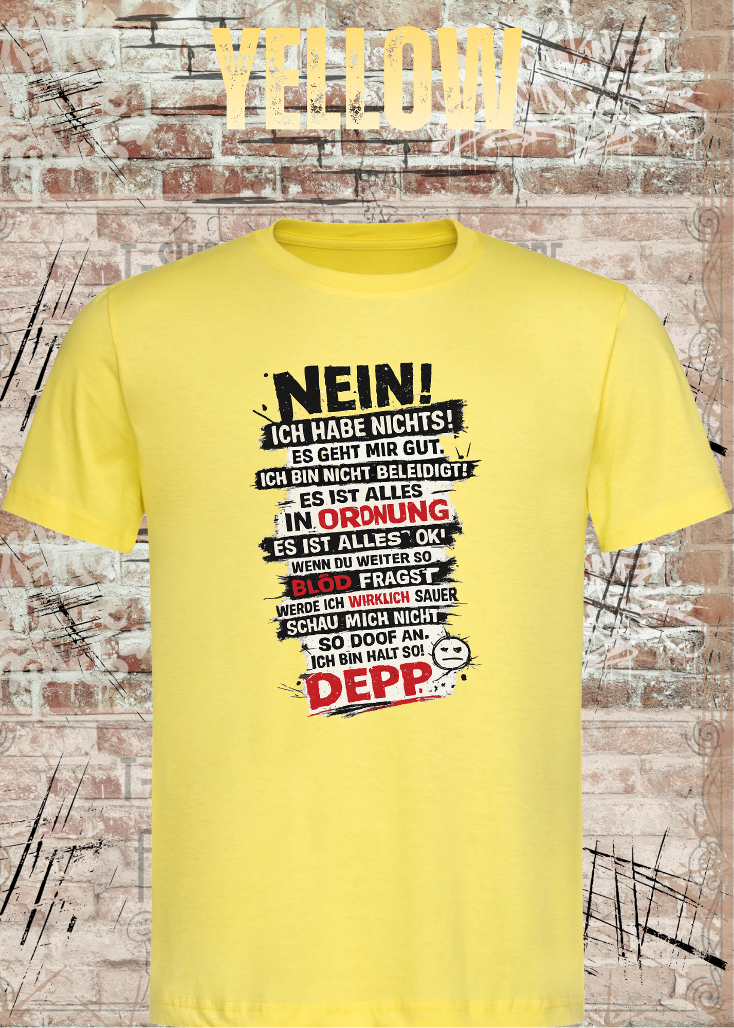 Nein. Ich habe nichts gegen Deppn. Manche sind sogar meine Freunde. – Lustiges Sarkasmus Unisex T-Shirt
