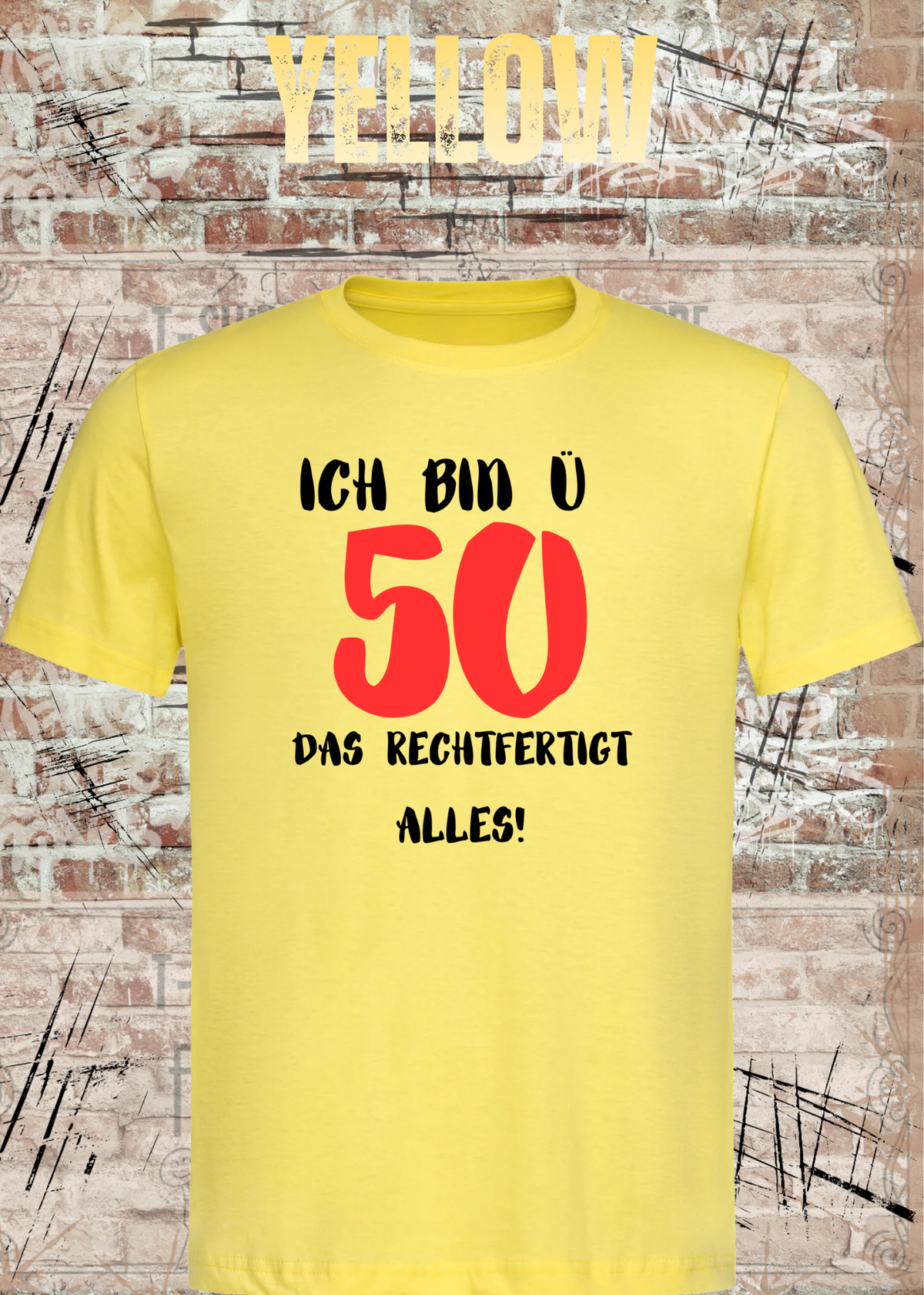 Ich bin Ü50 – Das rechtfertigt alles | Lustiges T-Shirt zum 50. Geburtstag
