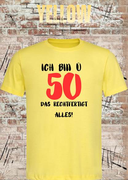 Ich bin Ü50 – Das rechtfertigt alles | Lustiges T-Shirt zum 50. Geburtstag