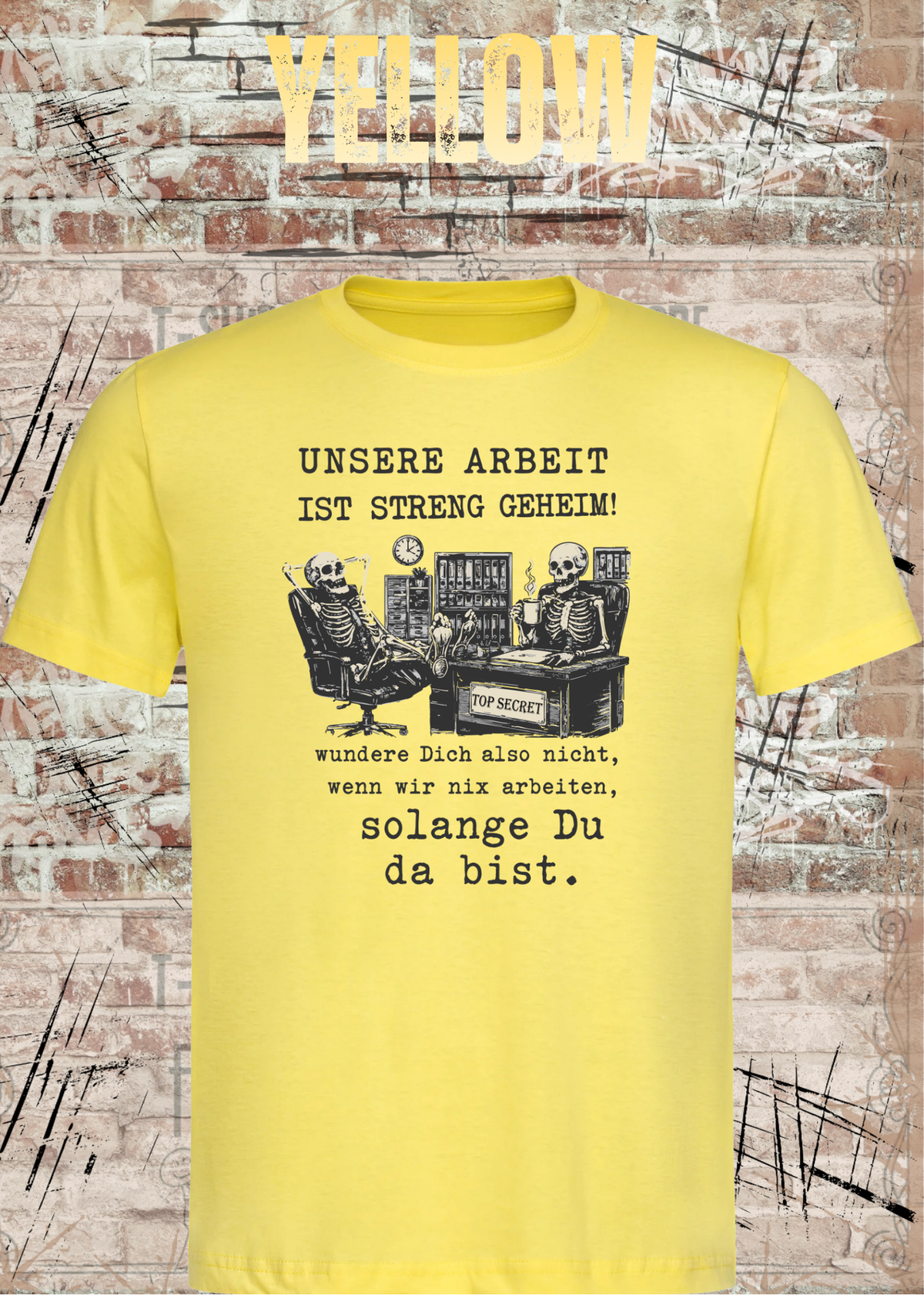 Unisex-T-Shirt „Unsere Arbeit ist streng geheim“ in Yellow.