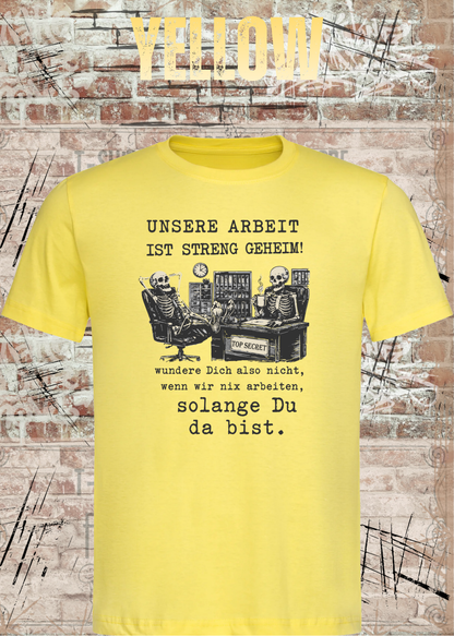 Unisex-T-Shirt „Unsere Arbeit ist streng geheim“ in Yellow.